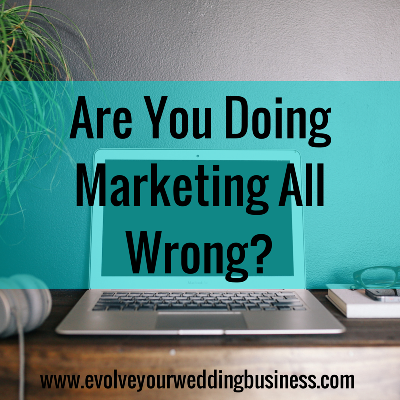 are you doing marketing all wrong?