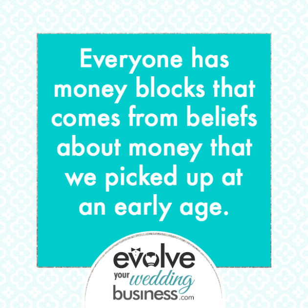 Everyone has money blocks that comes from beliefs about money that we picked up at an early age.