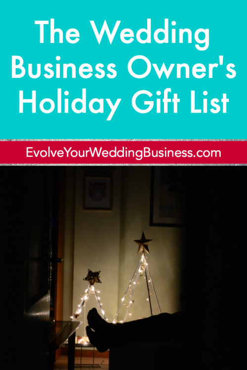 The Wedding Business Owner's Holiday Gift List Evolve Your Wedding