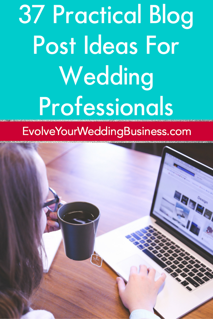 37 Practical Blog Post Ideas For Wedding Professionals