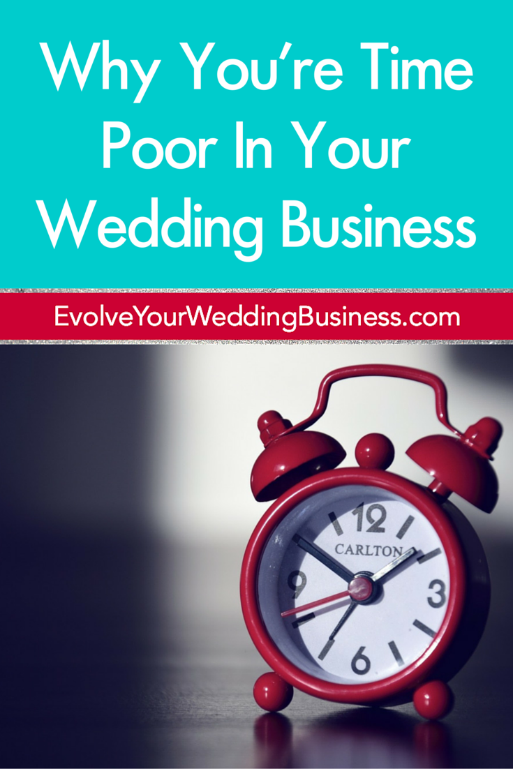 Why You're Time Poor In Your Wedding Business