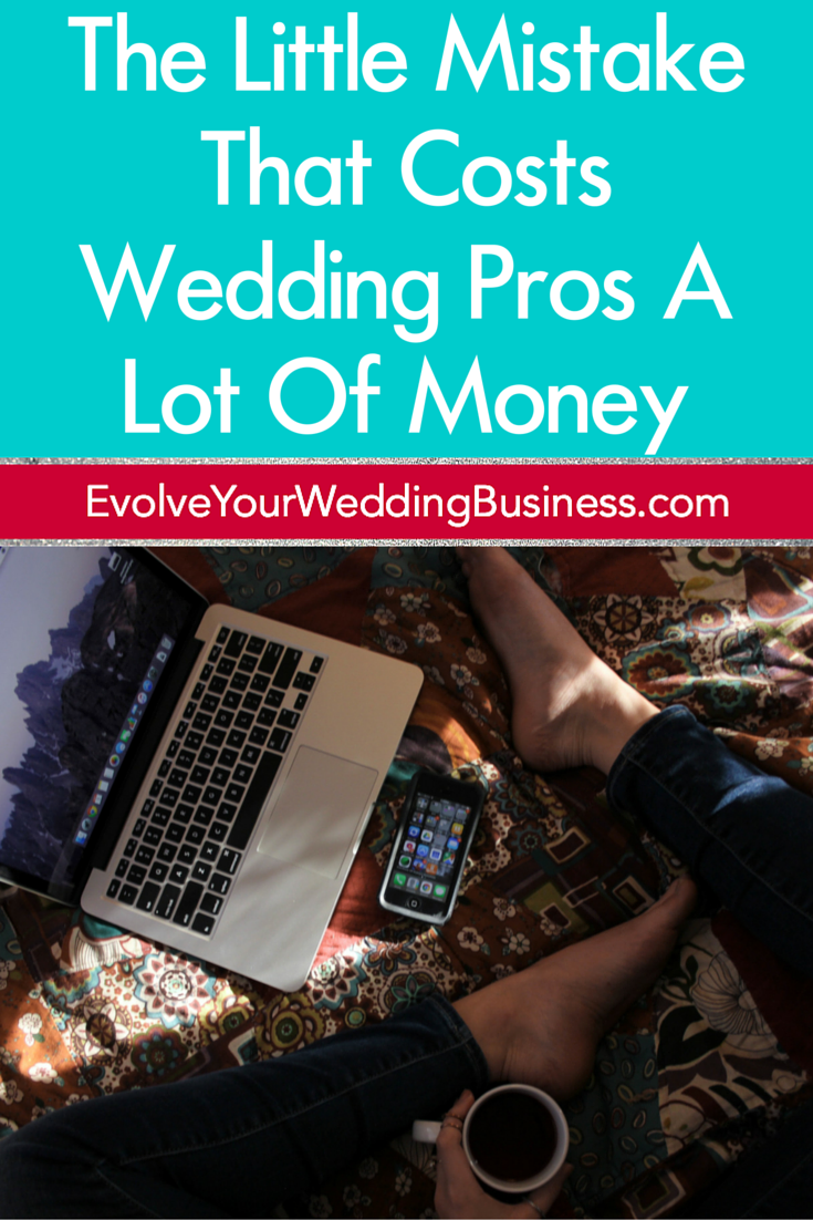The Little Mistake That Costs Wedding Pros A Lot Of Money