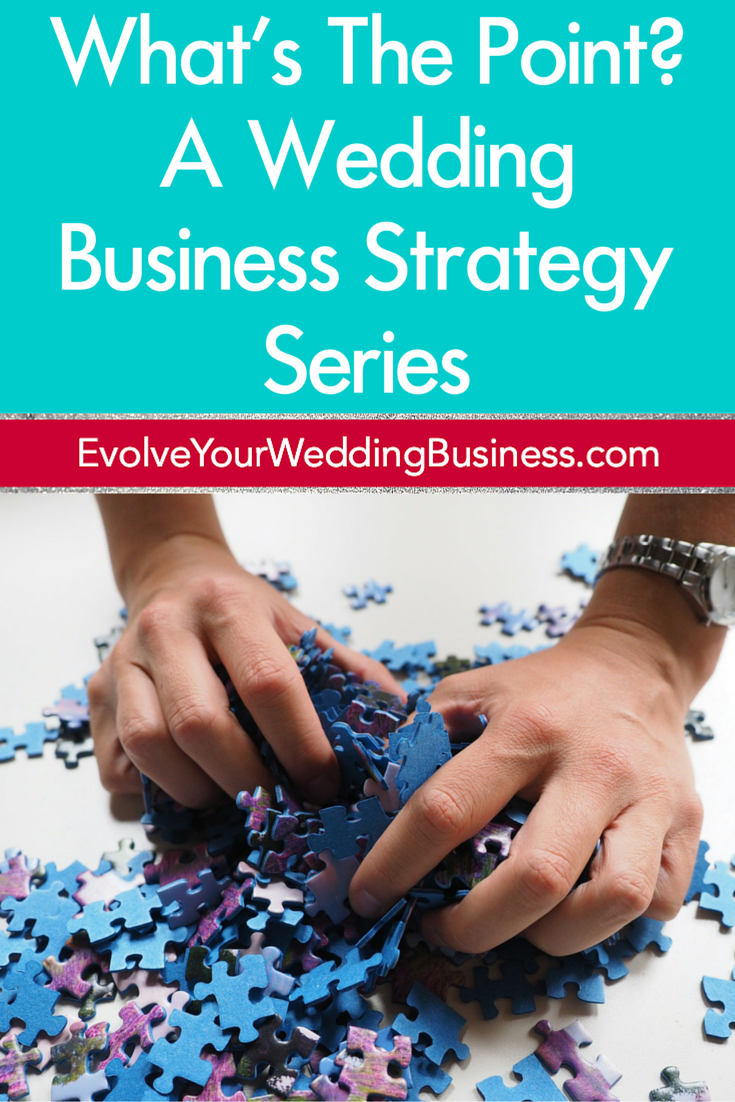 What's The Point? A Wedding Business Marketing Strategy Series