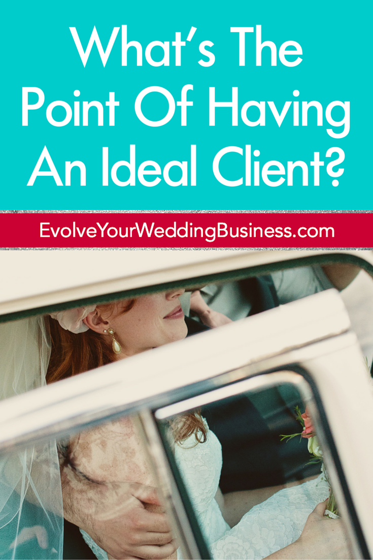 Why you need an ideal client in your wedding business