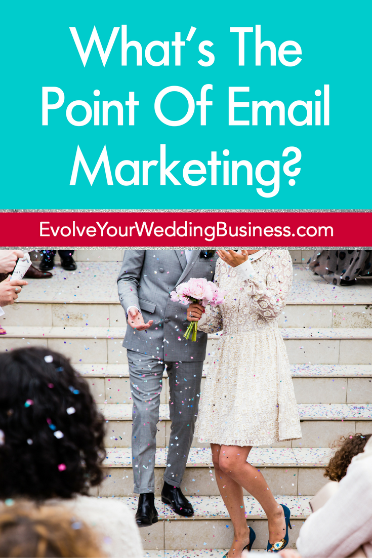 What's The Point Of Email Marketing In Your Wedding Business?