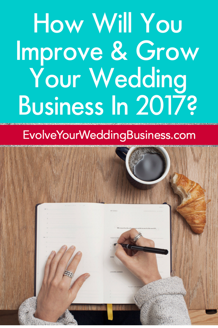 How Will You Improve & Grow Your Wedding Business In 2017?