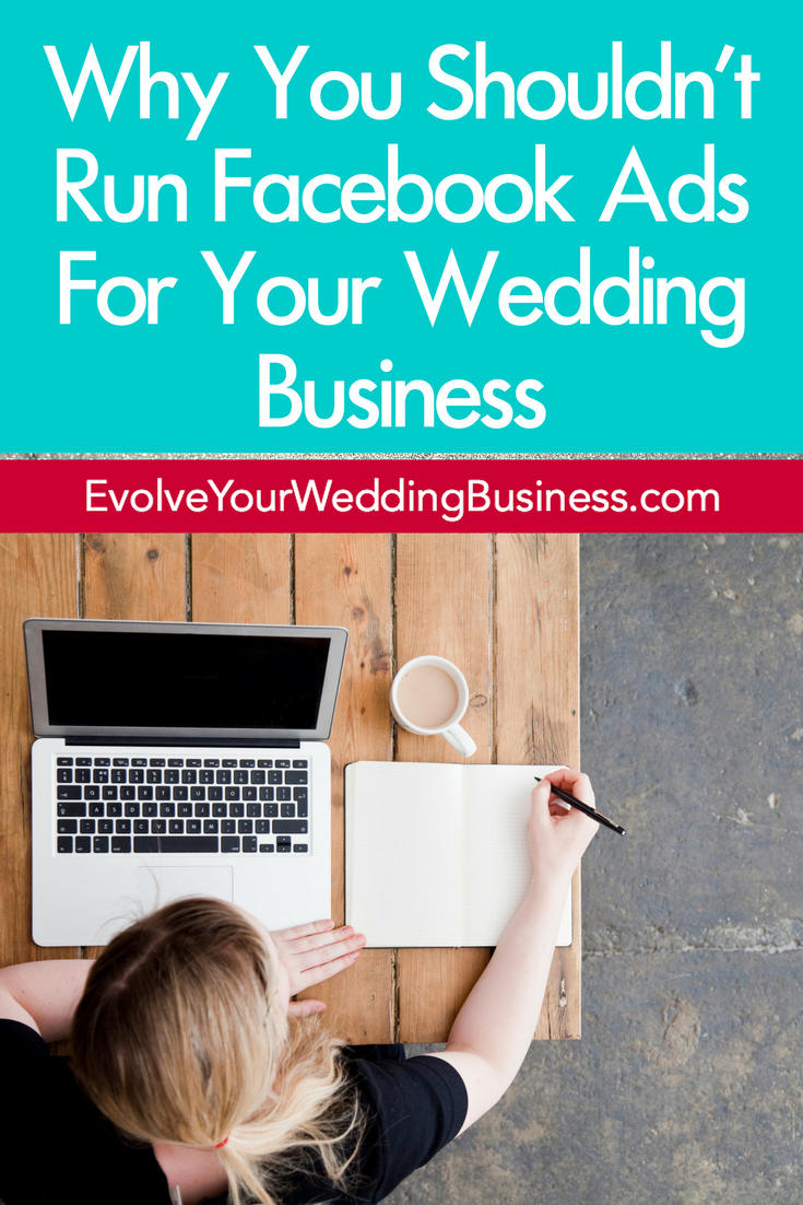 Why You Shouldn't Run Facebook Ads For Your Wedding Business