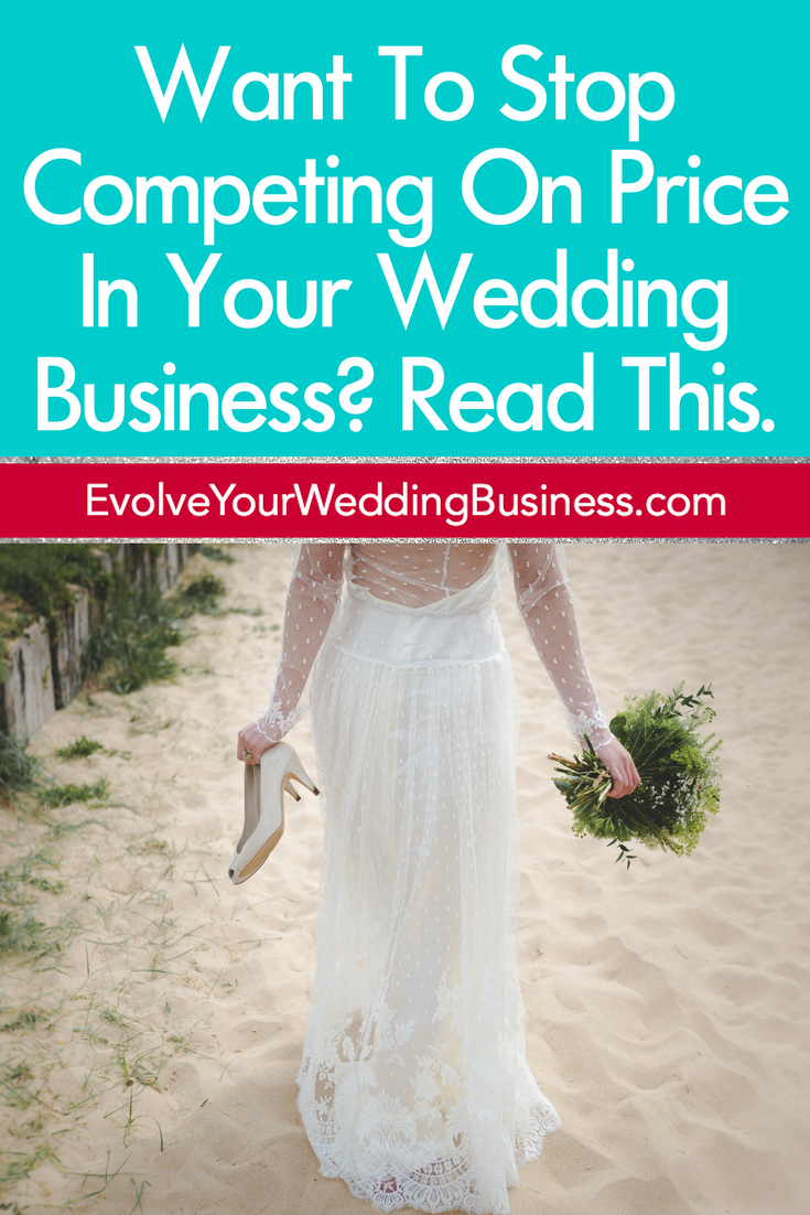 Want To Stop Competing On Price In Your Wedding Business? Read This.