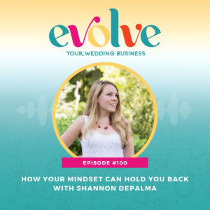 Episode 100: How Your Mindset Can Hold You Back With Shannon DePalma ...