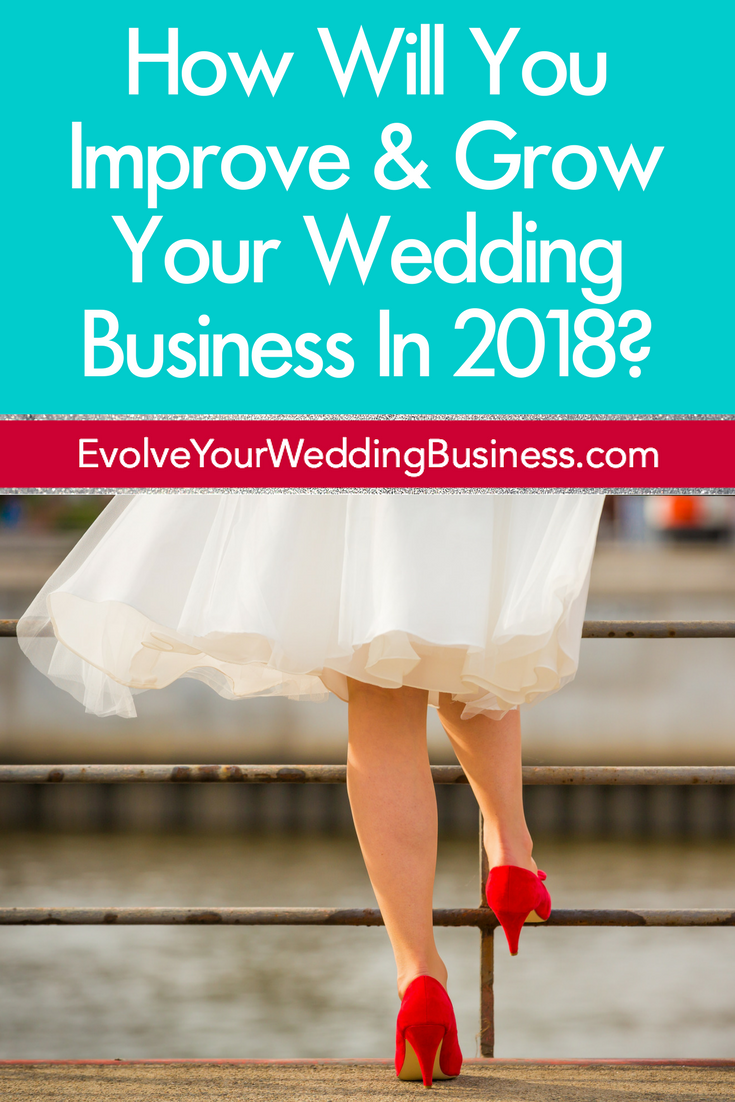 How Will You Improve & Grow Your Wedding Business In 2018?