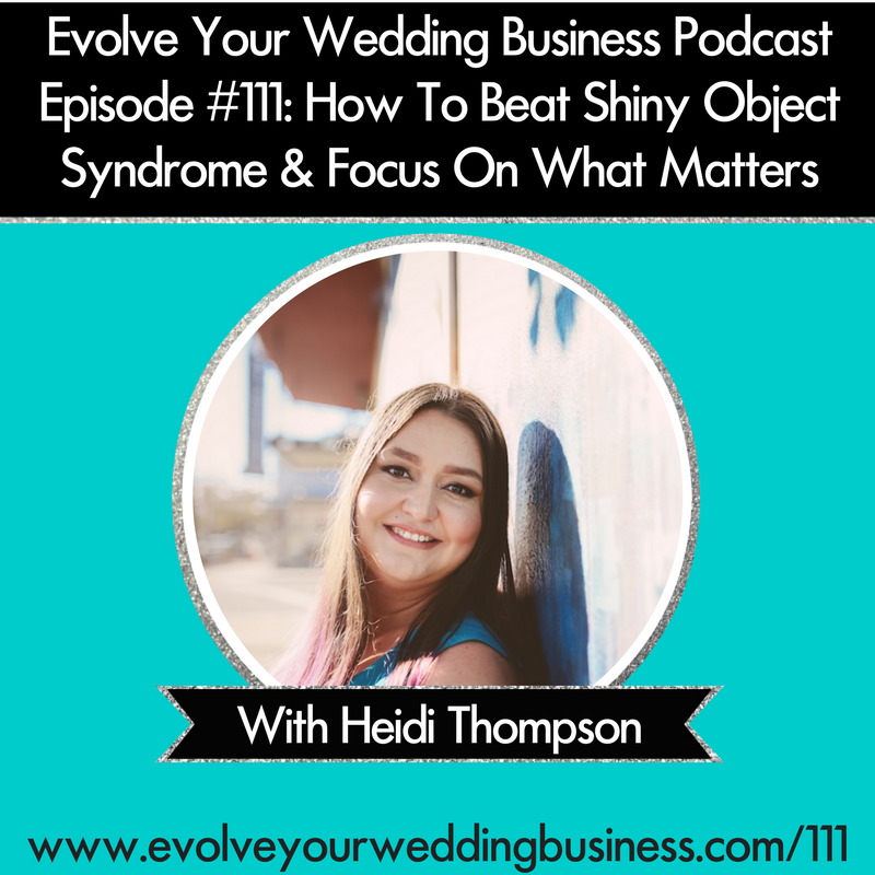 Episode #111 How To Beat Shiny Object Syndrome & Focus On What Matters