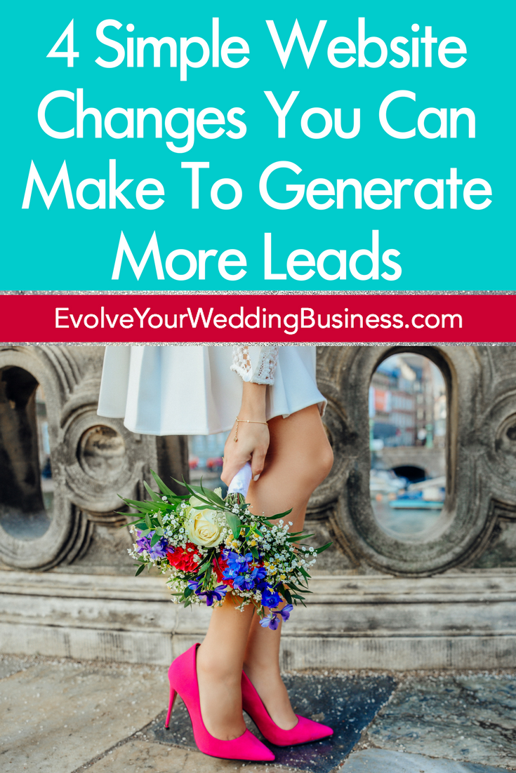 4 Simple Website Changes You Can Make To Generate More Leads For Your Wedding Business
