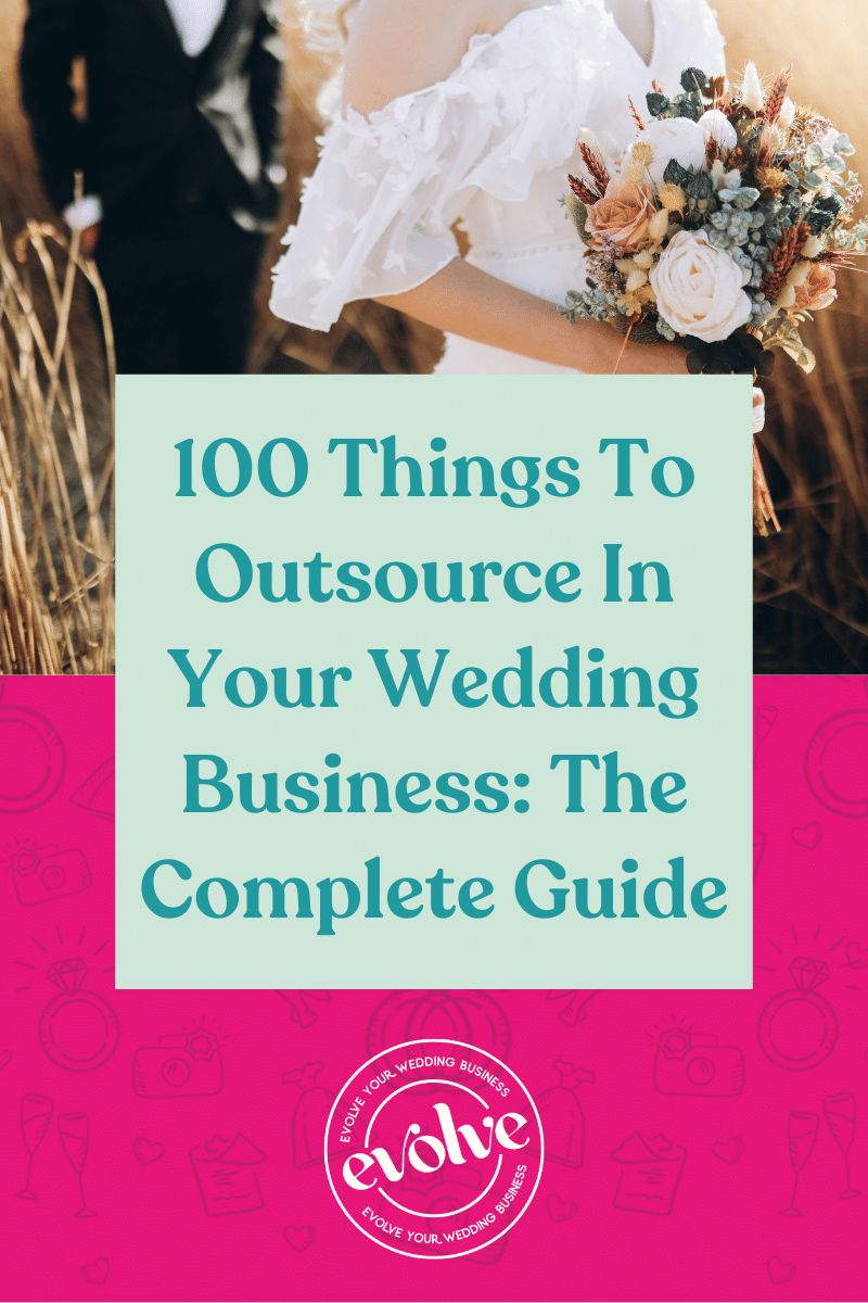 100 Things To Outsource In Your Wedding Business: The Complete Guide