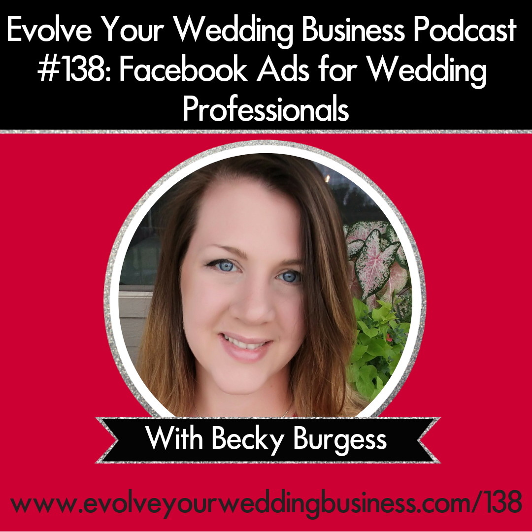 Episode #138_ Facebook Ads For Wedding Professionals with Becky Burgess