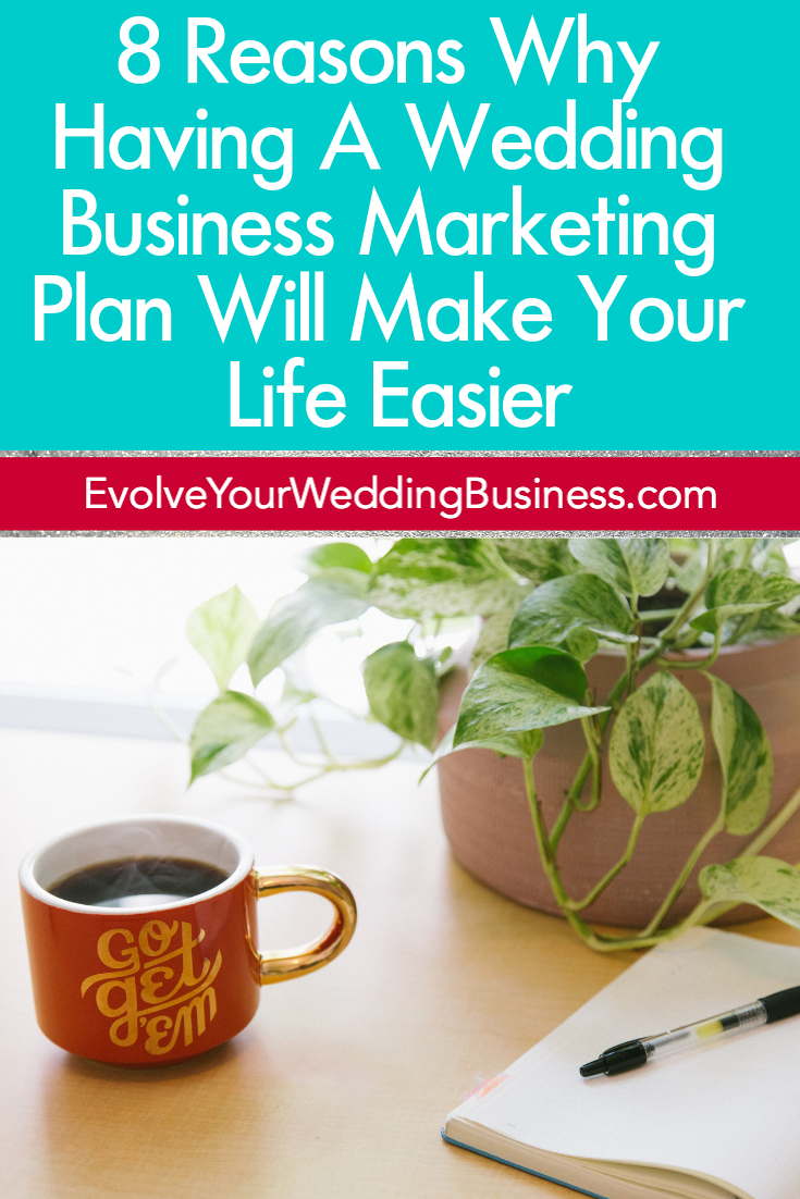 8 Reasons Why Having A Wedding Business Marketing Plan Will Make Your Life Easier