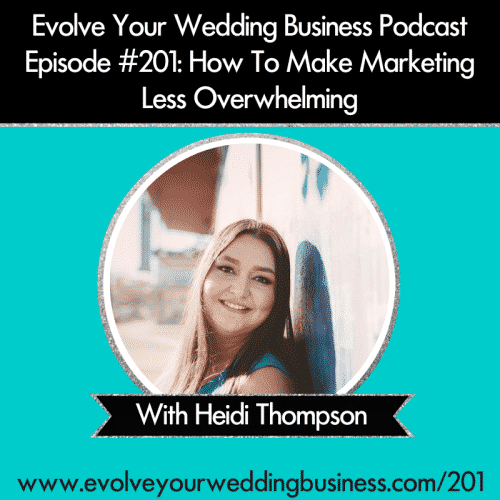 Episode 201: How To Make Marketing Less Overwhelming