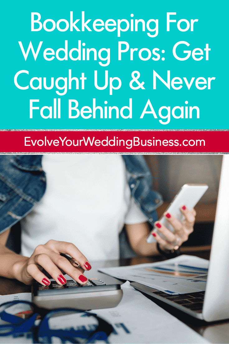 Bookkeeping For Wedding Pros Get Caught Up & Never Fall Behind Again Pinterest (735 x 1102 px)
