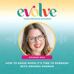 Episode 224 How To Know When It's Time To Rebrand with Amanda Shuman