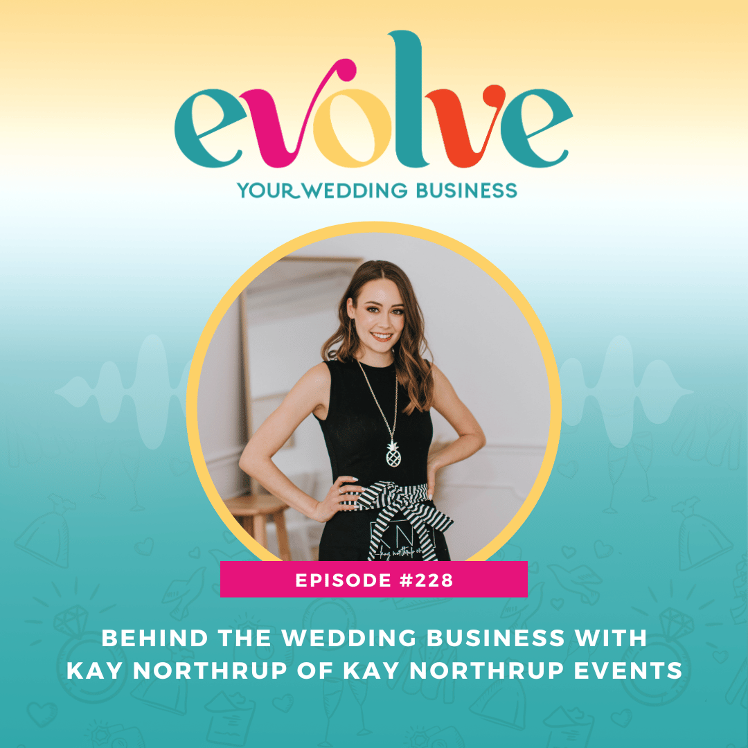 Evolve Your Wedding Business podcast episode with wedding planner Kay Northrup of Kay Northrup Events on building a wedding business
