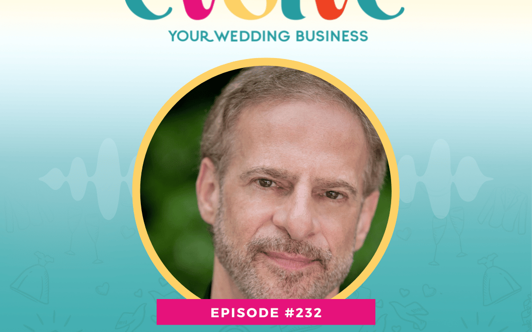 Episode 232: Lessons Learned From The Best In The Wedding Industry with Andy Kushner