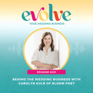 Evolve Your Wedding Business podcast episode with Carolyn Kulb of Bloom Poet on building a wedding business