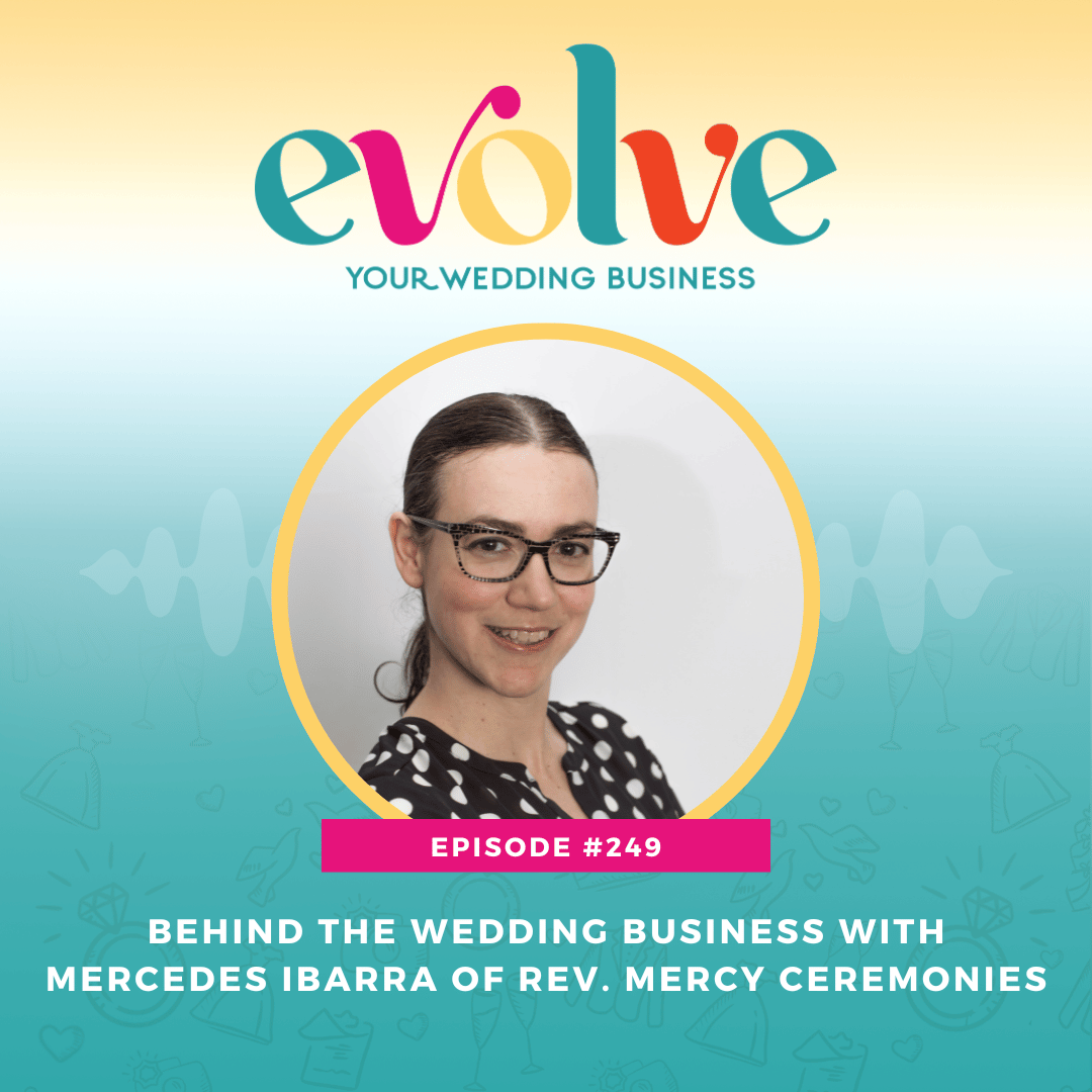Evolve Your Wedding Business podcast episode with Mercedes Ibarra of Rev. Mercy Ceremonies on building a wedding business