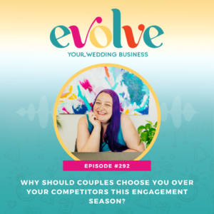 Why Should Couples Choose You Over Your Competitors This Engagement Season?