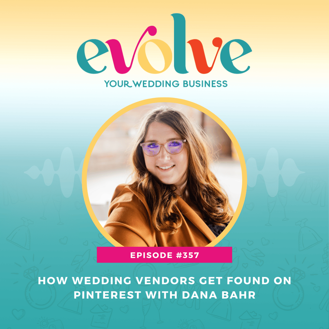 Evolve Your Wedding Business podcast episode on Pinterest marketing for wedding vendors featuring strategist Dana Bahr and the VAIL method.
