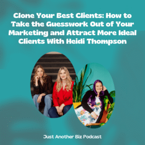 Heidi Thompson discusses the Clone Your Best Clients process on Just Another Biz Podcast
