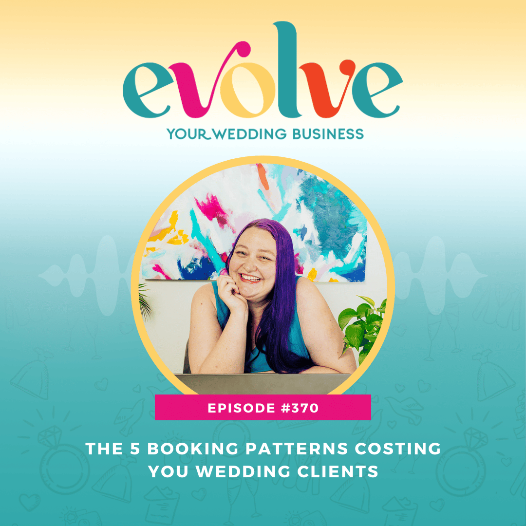 Podcast graphic for episode on the 5 booking patterns costing you wedding clients and how to fix them.