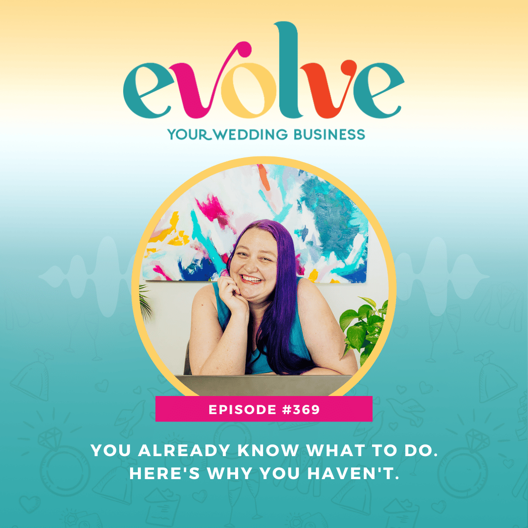 Evolve Your Wedding Business podcast graphic for episode on why wedding pros know what to do but haven't fixed their marketing yet.