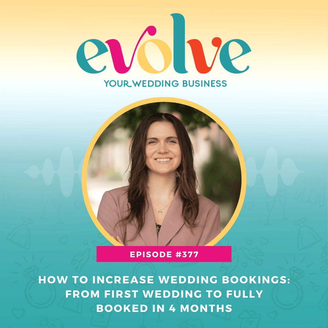 Evolve Your Wedding Business podcast episode 377 graphic on how to increase wedding bookings with guest Rachel Shannon.